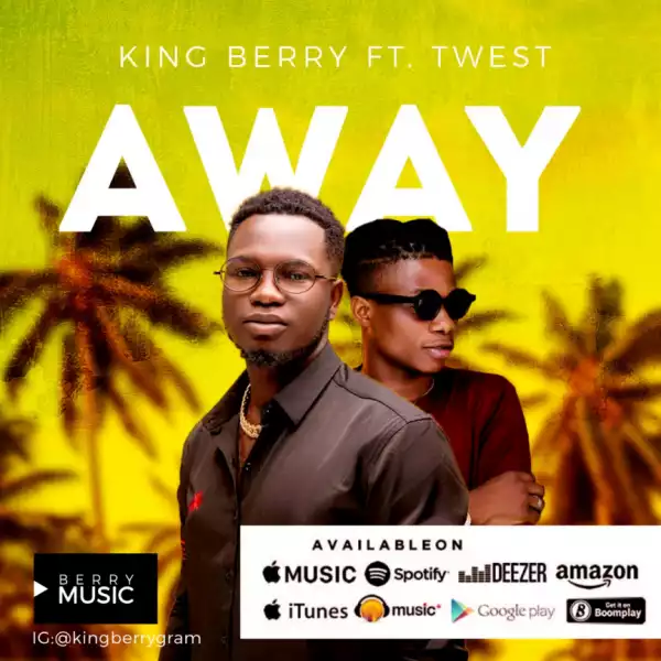 King Berry - Away Ft. T-West